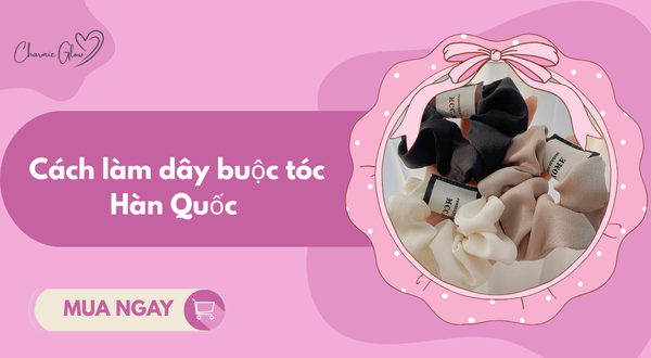 Cách làm dây buộc tóc Hàn Quốc 