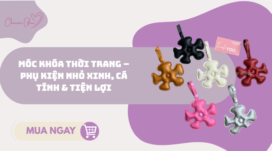 Móc khóa thời trang – Phụ kiện nhỏ xinh, cá tính & tiện lợi